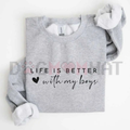 "Life is Better With My Boys" Sweatshirt