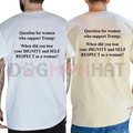 "Question For Women Who Support Trump" T-Shirt