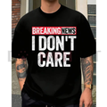 "Breaking News: I Don't Care" Bold Graphic Tee