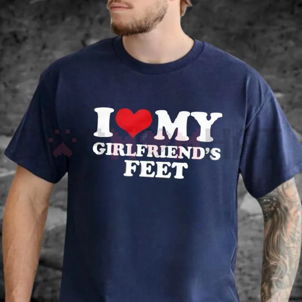 Men's "I Love My Girlfriend's Feet" Graphic T-Shirt