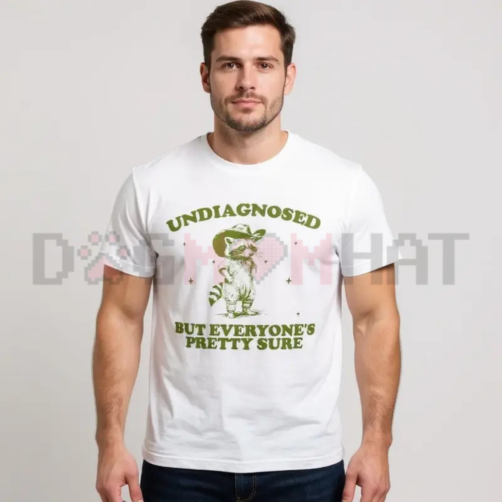"Undiagnosed But Everyone’s Pretty Sure" Shirt