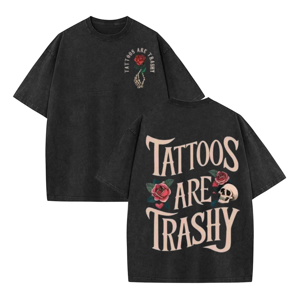 "Tattoos Are Trashy" T-Shirt – Sarcastic Ink Lover Graphic Tee