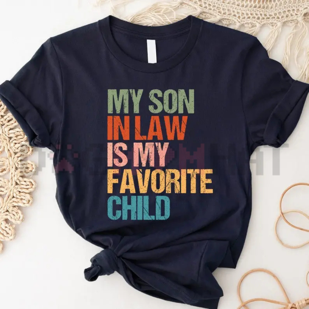 "My Son In Law Is My Favorite Child" Funny Retro T-Shirt