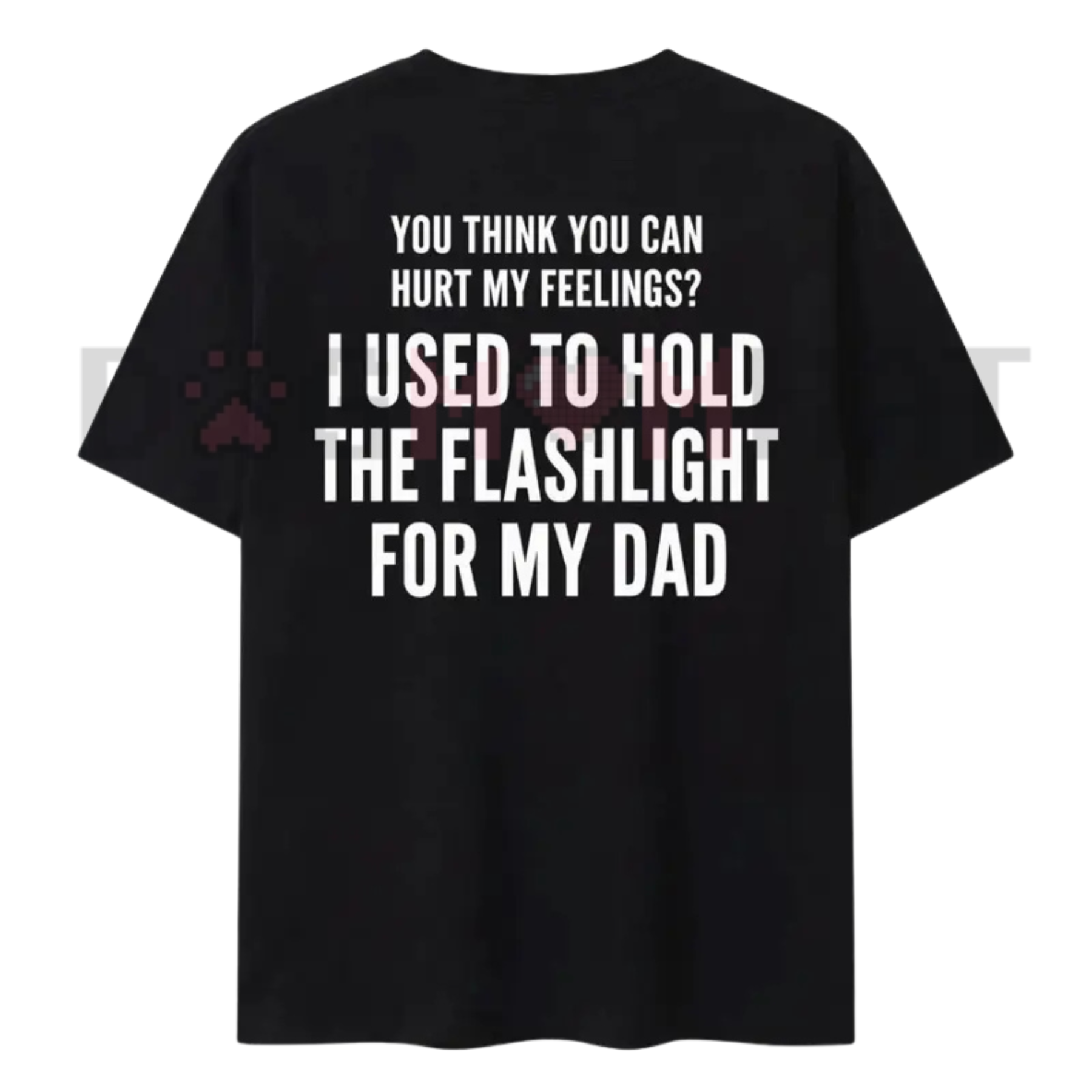 "You Think You Can Hurt My Feelings" T-Shirt