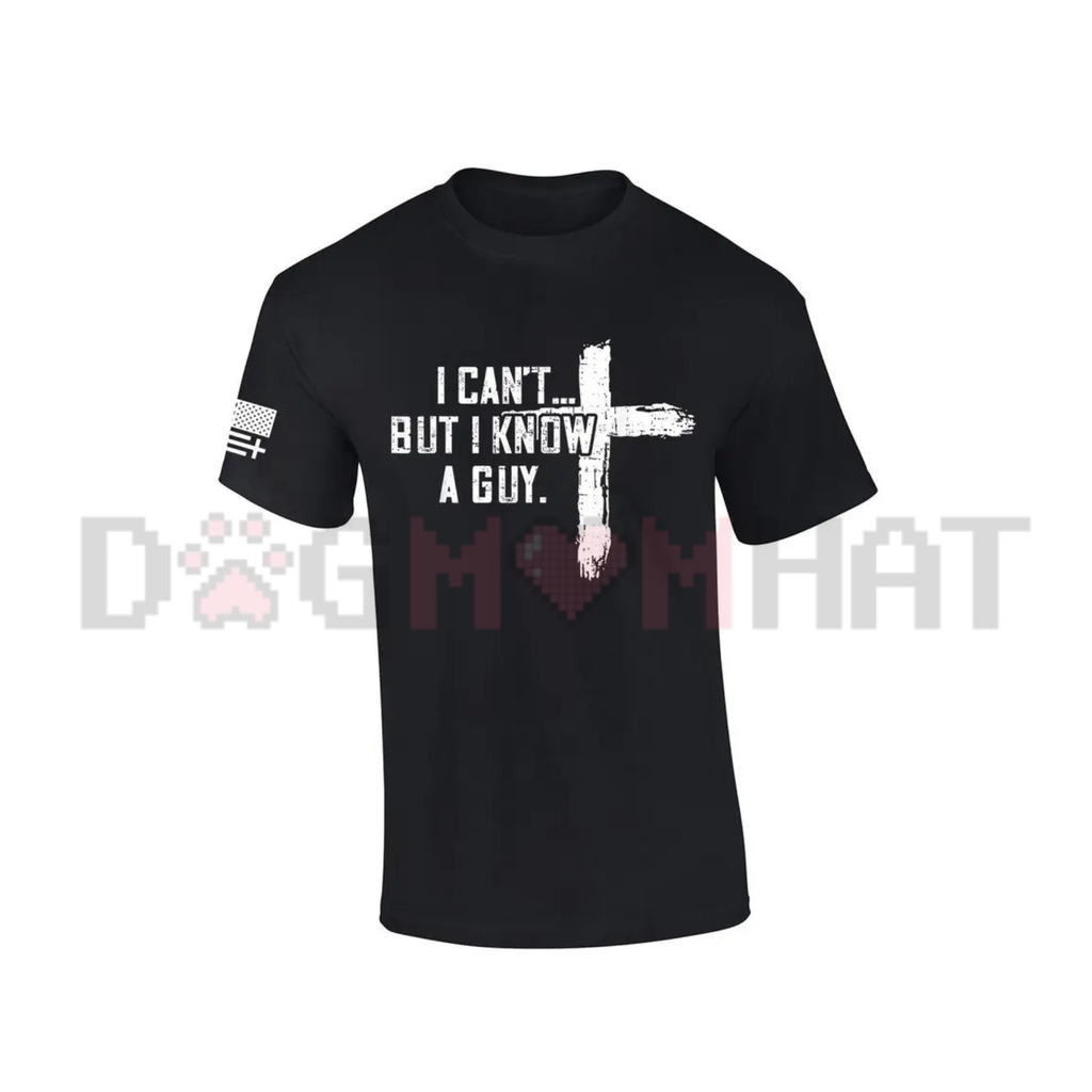 "I Can't But I Know A Guy" Christian T-Shirt