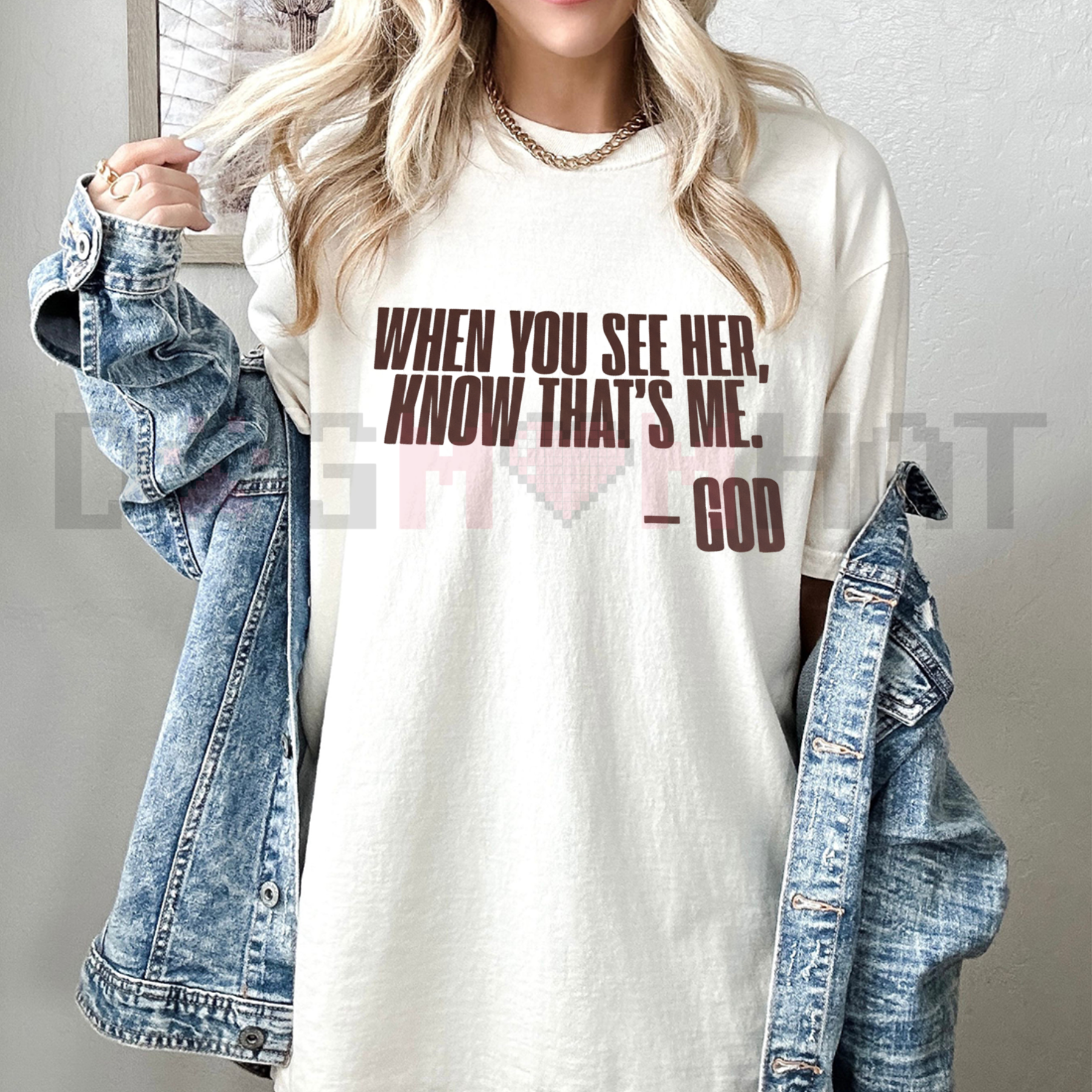"When You See Her, Know That's Me" God T-Shirt