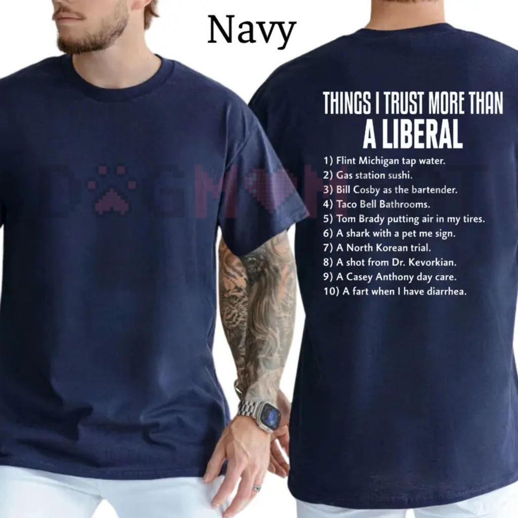"Things I Trust More Than A Liberal" T-Shirt – Funny Patriot Men's Shirt