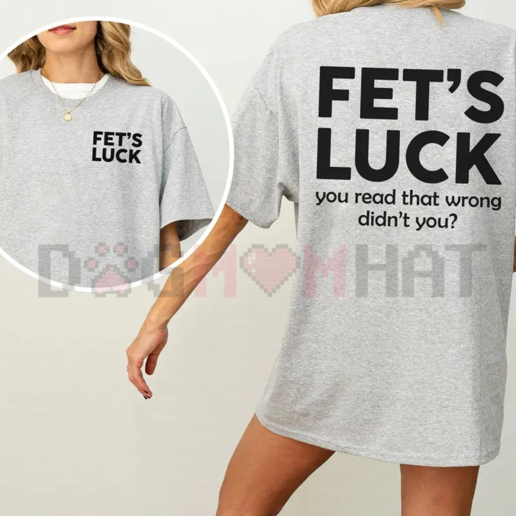 The "Fet's Luck" Witty Wordplay Tee