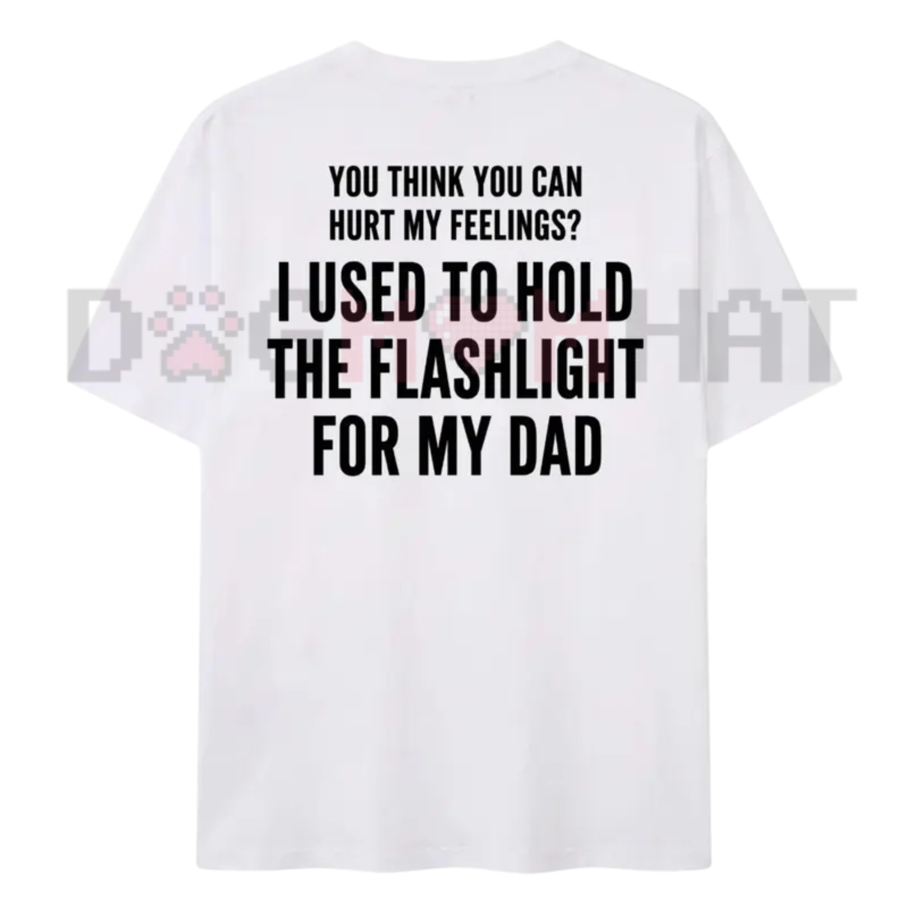 "You Think You Can Hurt My Feelings" T-Shirt