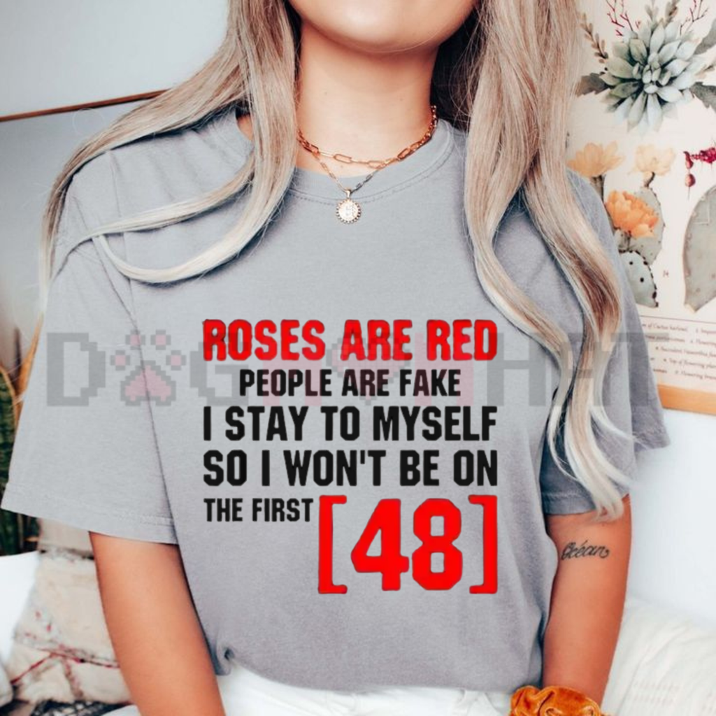 "Red Roses Are Fake" First 48 T-Shirt
