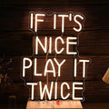 If It’s Nice Play It Twice Neon Sign Warm White Nice LED Light Up Sign for Wall Decor Dimmable USB Powered Letters Neon Light for Game Room Living Room Bar Decor