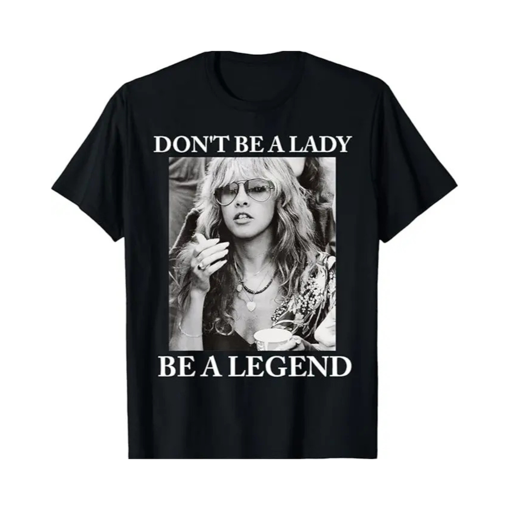 "Don't Be A Lady, Be A Legend" T-Shirt