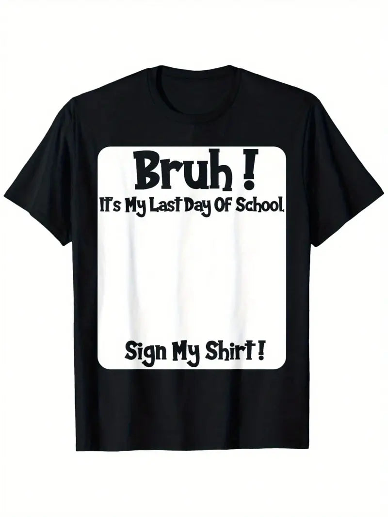 "Bruh It’s My Last Day" Sign My T-Shirt for Boys